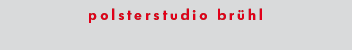 Polsterstudio Brühl